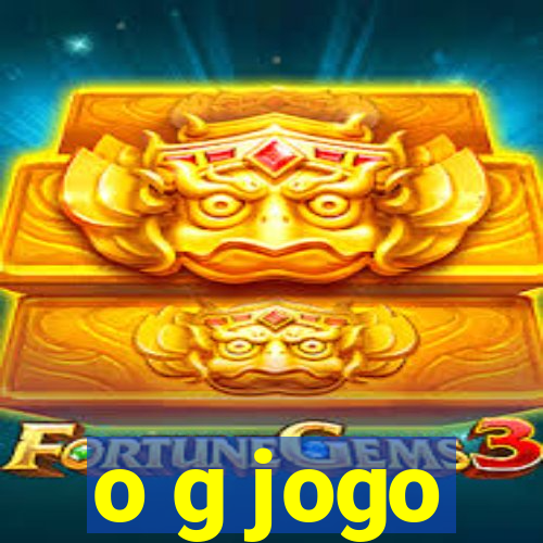 o g jogo